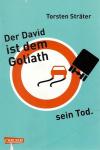 Sträter, Der David ist dem Goliath sein Tod.