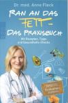 Dr. med. Fleck, Ran an das Fett- Das Praxisbuch