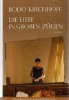 Kirchhoff, Die Liebe in groben Zügen_1.