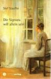 Stauffer, Die Signora will allein sein.