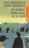 Heidenreich,Buchholz, Am Südpol, denkt man, ist es heiss.