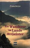 Franchezzo, Ein Wanderer im Lande der Geister