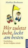 Brockmann, Wer zuletzt locht, locht am besten