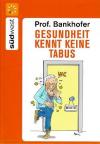 Bankhofer, Gesundheit kennt keine Tabus