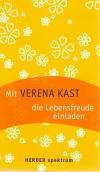 Kast, Mit Verena Kast die Lebensfreude einladen