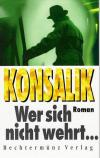 Konsalik, Wer sich nicht wehrt ...