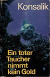 Konsalik, Ein toter Taucher nimmt kein Gold.