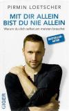 Loetscher, Mit dir bist du nie allein.