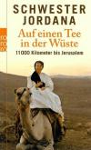 Schwester JordanaRohmann,  Auf einen Tee in der Wüste