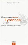 Winterhoff, Warum unsere Kinder Tyrannen werden