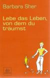Sher, Lebe das Leben, von dem du träumst.