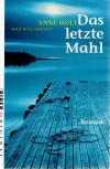 Anne Holt Das letzte Mahl.