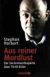 Harbort, Aus reiner Mordlust.