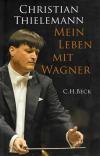 Thielemann, Mein Leben mit Wagner