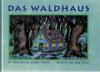 Grimm/ Grimm, Das Waldhaus