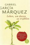 Garcia Marquez, Leben um davon zu erzählen.