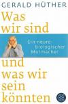 Hüther, was wir sind und was wir sein können.