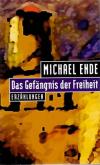 Ende, Das Gefängnis der Freiheit.